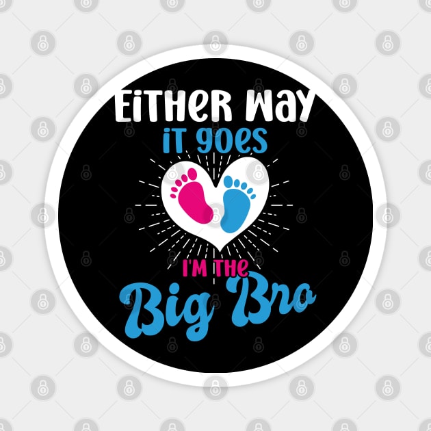 either way it goes i'm the big bro big bro gender reveal big brother, funny gender reveal pregnancy announcement,  pregnancy announcement, family dinner Magnet by Gaming champion
